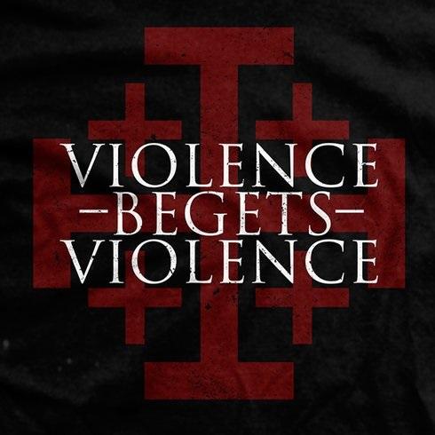 Violence Begets Violence